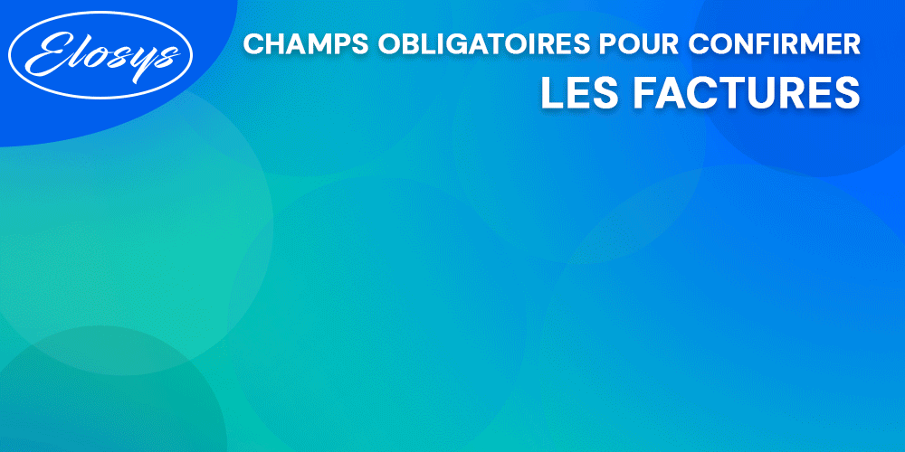 Champs Obligatoire pour confirmation des factures